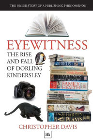 Title: The Rise and Fall of Dorling Kindersley: The Inside Story of a Publishing Phenomenon, Author: Christopher Davis