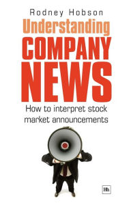 Title: Understanding Company News: How to interpret stock market announcements, Author: Rodney Hobson