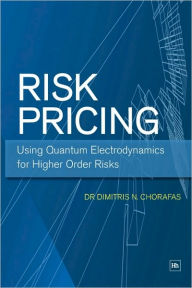 Title: Risk Pricing: Using Quantum Electrodynamics for Higher Order Risks, Author: Dimitris N. Chorafas