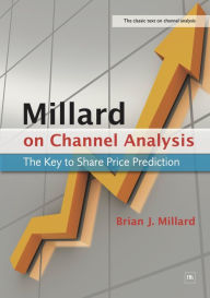 Title: Millard on Channel Analysis: The Key to Share Price Prediction / Edition 3, Author: Brian Millard