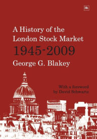 Title: A History of the London Stock Market 1945-2009, Author: George G. Blakey