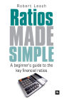 Ratios Made Simple: A beginner's guide to the key financial ratios