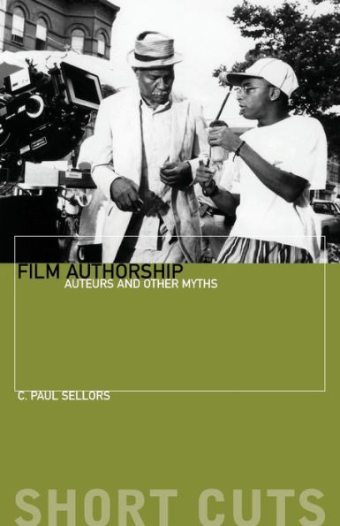 Film Authorship: Auteurs and Other Myths