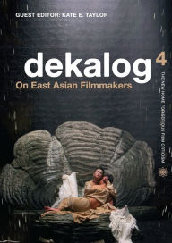 Title: Dekalog 4: On East Asian Filmmakers, Author: Kate Taylor-Jones