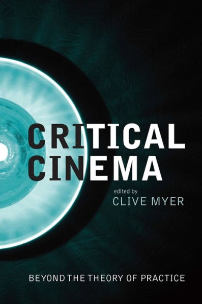 Critical Cinema: Beyond the Theory of Practice