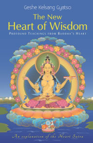 Title: The New Heart of Wisdom - Profound Teachings from Buddha's Heart, Author: Geshe Kelsang Gyatso