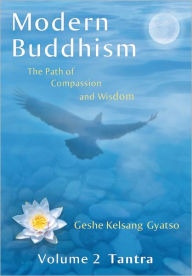 Title: Modern Buddhism - The Path of Compassion and Wisdom - Volume 2 Tantra, Author: Geshe Kelsang Gyatso