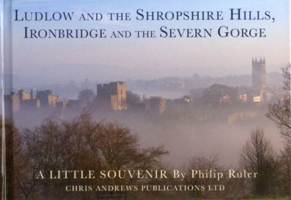 Ludlow and the Shropshire Hills: Ironbridge and the Severn Gorge