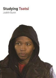 Title: Studying Tsotsi, Author: Judith Gunn