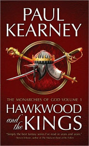 Title: Hawkwood and the Kings: The Collected Monarchies of God, Volume One, Author: Paul Kearney