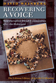 Title: Recovering a Voice: West European Jewry After the Holocaust, Author: David H. Weinberg