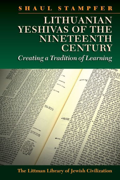 Lithuanian Yeshivas of the Nineteenth Century: Creating a Tradition of Learning