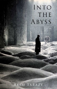 Title: Into the Abyss, Author: Akim TARAZY