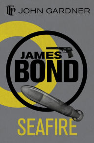 Title: SeaFire (James Bond Series), Author: John Gardner