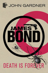 Title: Death Is Forever (James Bond Series), Author: John Gardner
