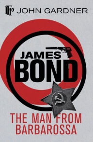 Title: The Man from Barbarossa (James Bond Series), Author: John Gardner