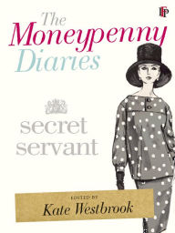 Title: The Moneypenny Diaries: Secret Servant, Author: Kate Westbrook