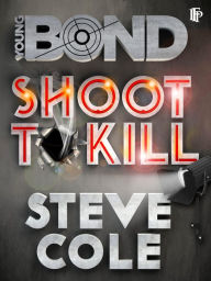 Title: Shoot To Kill, Author: Steve Cole