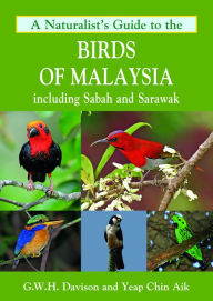 Title: A Naturalist's Guide to the Birds of Malaysia: including Sabah and Sarawak, Author: Geoffrey Davison