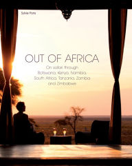 Title: Out of Africa: On safari through Botswana,Kenya,Namibia,South Africa,Tanzania,Zambia and Zimbabwe, Author: Sylvie Pons