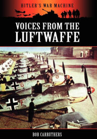 Title: Voices from the Luftwaffe, Author: Bob Carruthers