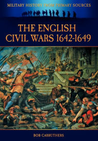 Title: The English Civil Wars 1642-1649, Author: Bob Carruthers