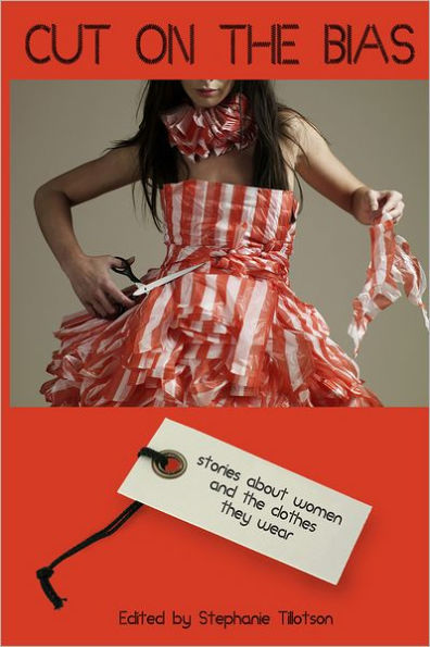 Cut on the Bias: Stories About Women and the Clothes They Wear