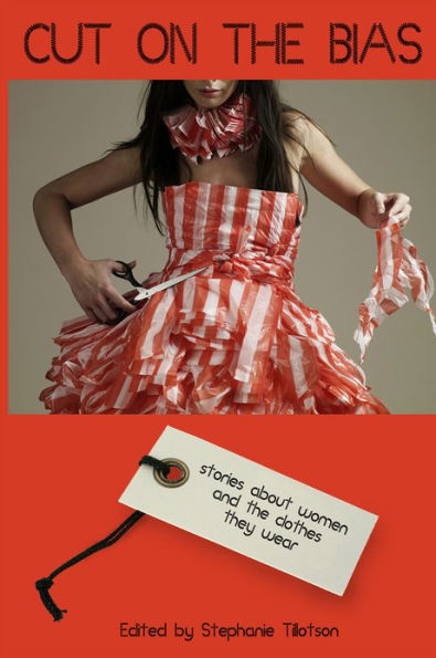 Cut on the Bias: Stories About Women and the Clothes They Wear