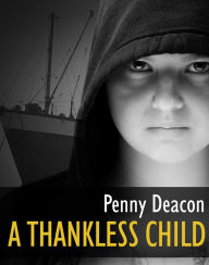 Title: A Thankless Child, Author: Penny Deacon