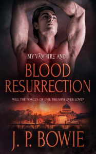 Title: Blood Resurrection, Author: J.P. Bowie