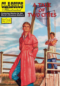 Title: A Tale of Two Cities: Classics Illustrated, Author: Charles Dickens