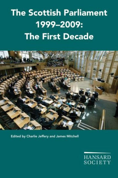 The Scottish Parliament 1999-2009: The First Decade