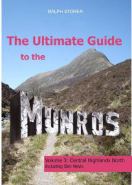 Title: The Ultimate Guide to the Munros: Central Highlands North, Author: Ralph Storer