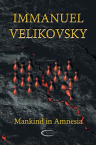 Title: Mankind in Amnesia, Author: Immanuel Velikovsky