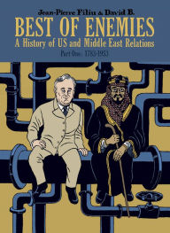 Title: Best of Enemies: A History of US and Middle East Relations, Part One: 1783-1953, Author: Jean-Pierre Filiu