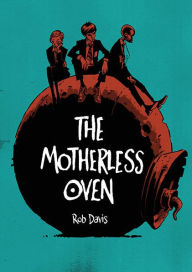 Title: The Motherless Oven, Author: Rob Davis