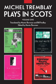 Title: Michel Tremblay: Plays in Scots - Volume 1, Author: Michel Tremblay