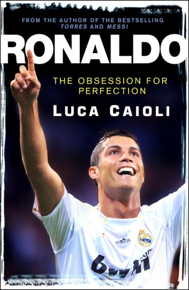Ronaldo - 2013 Edition: The Obsession for Perfection