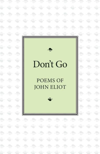 Don't Go: Poems of John Eliot