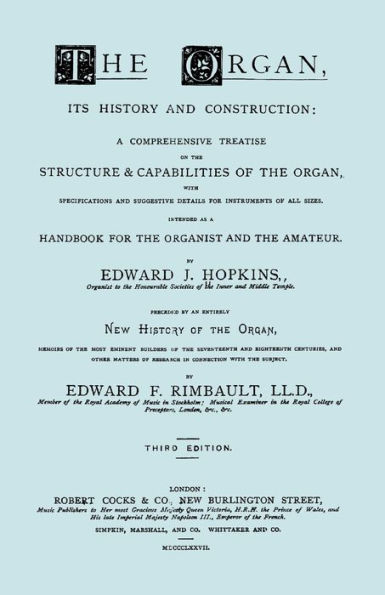 Hopkins - the Organ, its History and Construction ... preceded by Rimbault New of Organ [Facsimile reprint 1877 edition, 816 pages]