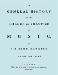 Title: A General History of the Science and Practice of Music. Vol.5 of 5. [Facsimile of 1776 Edition of Vol.5.], Author: John Hawkins