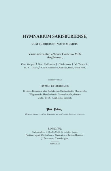 Hymnarium Sarisburiense, cum Rubricis et Notis Musicis. ... Hymni et Rubricae. (Facsimile 1851).