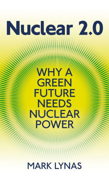 Nuclear 2.0: Why a Green Future Needs Nuclear Power