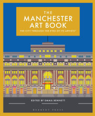 Title: The Manchester Art Book: The city through the eyes of its artists, Author: Emma Bennett