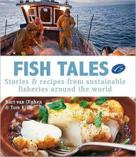 Title: Fish Tales: Stories & Recipes from Sustainable Fisheries Around the World, Author: Greg B Smith