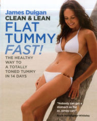 Title: Clean & Lean Flat Tummy Fast!: The Healthy Way to a Totally Toned Tummy in 14 Days, Author: James Duigan