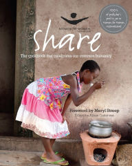 Title: Share: The Cookbook that Celebrates Our Common Humanity, Author: Meryl Streep