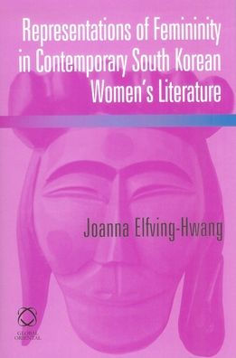 Representations of Femininity in Contemporary South Korean Women's Literature