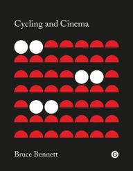 Title: Cycling and Cinema, Author: Bruce Bennett