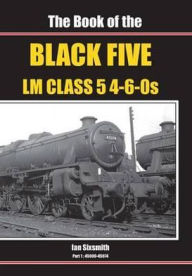 Title: Book of Black Fives LM Class 5 4-6-0s, Author: Ian Sixsmith